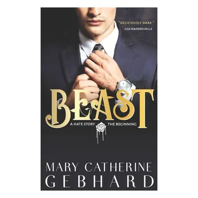 "Beast: A Hate Story, The Beginning" - "" ("Gebhard Mary Catherine")