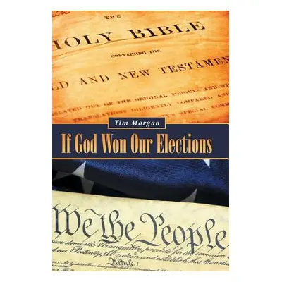 "If God Won Our Elections" - "" ("Morgan Tim")