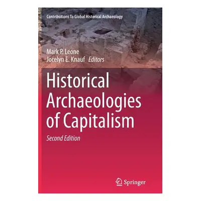 "Historical Archaeologies of Capitalism" - "" ("Leone Mark P.")