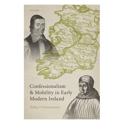 "Confessionalism and Mobility in Early Modern Ireland" - "" (". Hannrachin Tadhg")