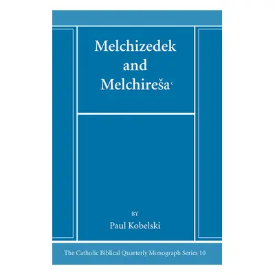 "Melchizedek and Melchiresaᶜ" - "" ("Kobelski Paul J.")