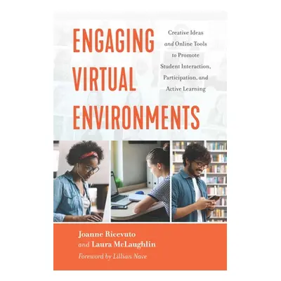 "Engaging Virtual Environments: Creative Ideas and Online Tools to Promote Student Interaction, 