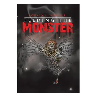 "Feeding the Monster" - "" ("Schur Ronald R. Jr.")