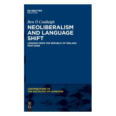 "Neoliberalism and Language Shift: Lessons from the Republic of Ireland Post-2008" - "" (". Ceal