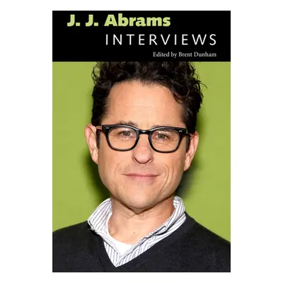 "J. J. Abrams: Interviews" - "" ("Dunham Brent")