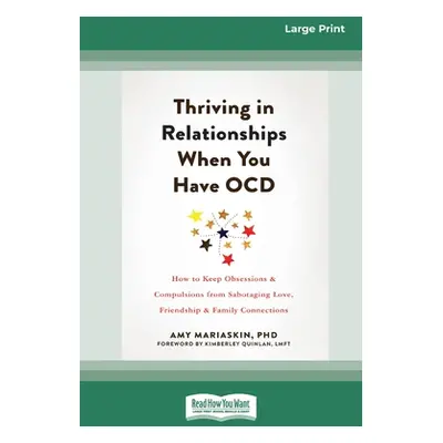 "Thriving in Relationships When You Have OCD: How to Keep Obsessions and Compulsions from Sabota