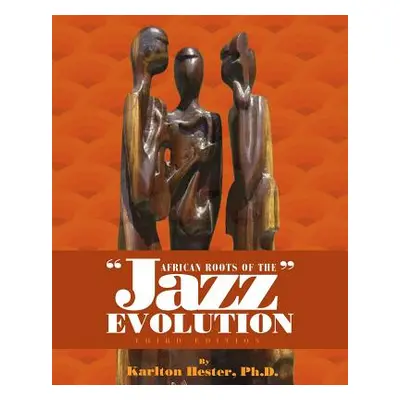 "African Roots of the Jazz Evolution" - "" ("Hester Karlton")