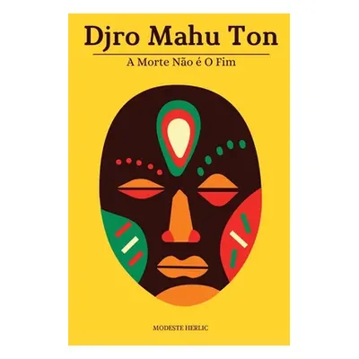 "Djro Mahu Ton: A Morte no o Fim" - "" ("Herlic Modeste")