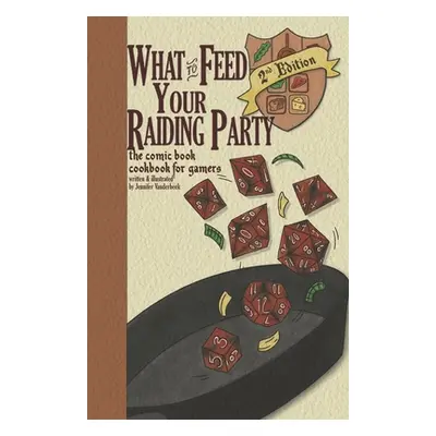 "What to Feed Your Raiding Party: a comic book cookbook for gamers" - "" ("VanDerBeek Jennfier")