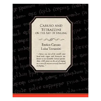 "Caruso and Tetrazzini on the Art of Singing" - "" ("Caruso Enrico Jr.")