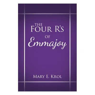 "The Four R'S of Emmajoy" - "" ("Krol Mary E.")