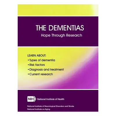 "The Dementias: Hope Through Research (Revised December 2017)" - "" ("Department of Health and H