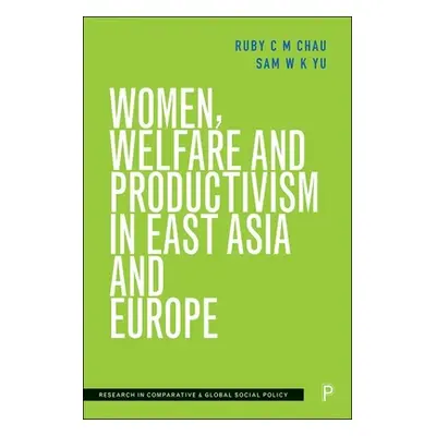 "Women, Welfare and Productivism in East Asia and Europe" - "" ("C. M. Chau Ruby")