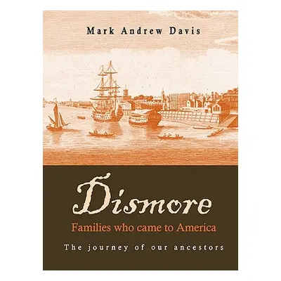 "Dismore families who came to America" - "" ("Davis Mark")