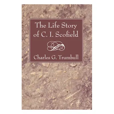 "Life Story of C. I. Scofield" - "" ("Trumbull Charles Gallaudet")