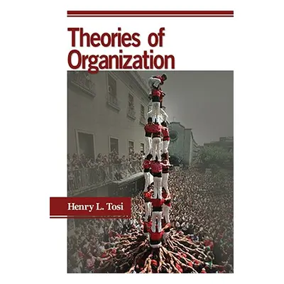 "Theories of Organization" - "" ("Tosi Henry L.")