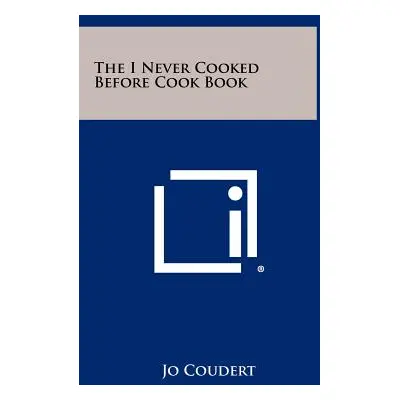 "The I Never Cooked Before Cook Book" - "" ("Coudert Jo")