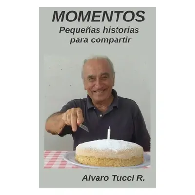 "Momentos: Pequeas historias para compartir" - "" ("Tucci Reali Alvaro")