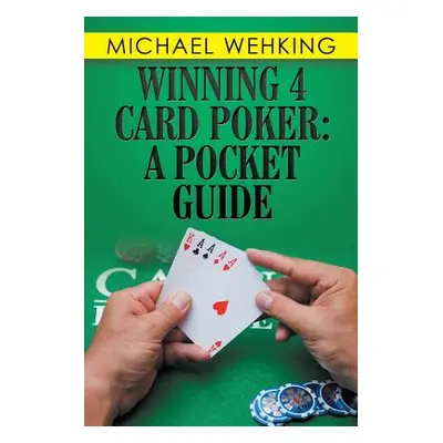 "Winning 4 Card Poker: a Pocket Guide" - "" ("Wehking Michael")