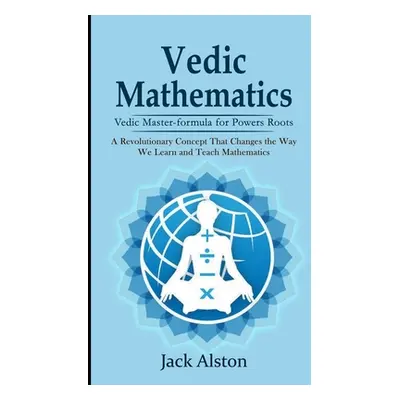 "Vedic Mathematics: Vedic Master-formula for Powers Roots