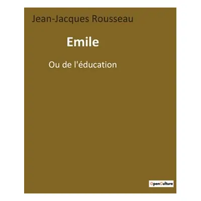 "Emile: Ou de l'ducation" - "" ("Rousseau Jean-Jacques")