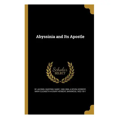 "Abyssinia and Its Apostle" - "" ("de Jacobis Giustino Saint")