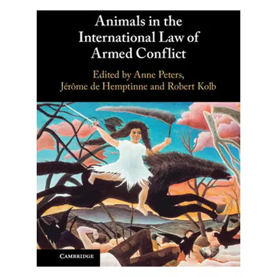 "Animals in the International Law of Armed Conflict" - "" ("Peters Anne")