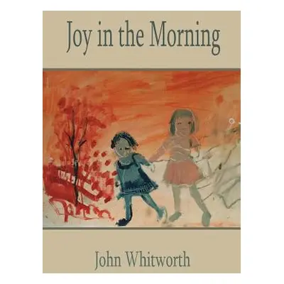 "Joy in the Morning" - "" ("Whitworth John")