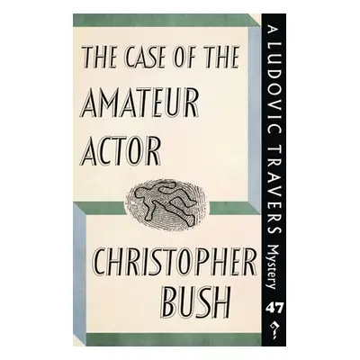 "The Case of the Amateur Actor: A Ludovic Travers Mystery" - "" ("Bush Christopher")