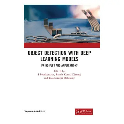 "Object Detection with Deep Learning Models: Principles and Applications" - "" ("Poonkuntran S."