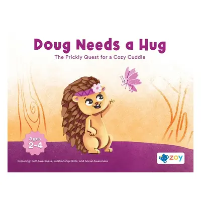 "Doug Needs a Hug: The Prickly Quest for a Cozy Cuddle" - "" ("LLC Zoy")