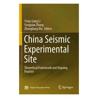 "China Seismic Experimental Site: Theoretical Framework and Ongoing Practice" - "" ("Li Yong-Gan