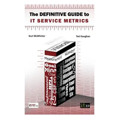 "Definitive Guide to IT Service Metrics (The)" - "" ("McWhirter Kurt")