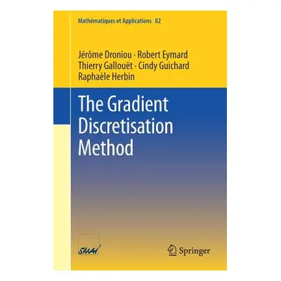 "The Gradient Discretisation Method" - "" ("Droniou Jrme")