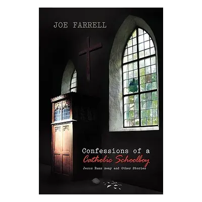 "Confessions of a Catholic Schoolboy" - "" ("Farrell Joe")