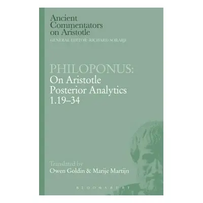 "Philoponus: On Aristotle Posterior Analytics 1.19-34" - "" ("Goldin Owen")