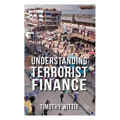 "Understanding Terrorist Finance" - "" ("Wittig T.")