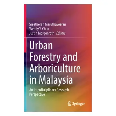 "Urban Forestry and Arboriculture in Malaysia: An Interdisciplinary Research Perspective" - "" (