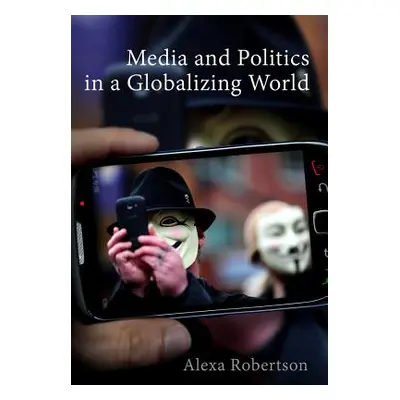 "Media and Politics in a Globalizing World" - "" ("Robertson Alexa")