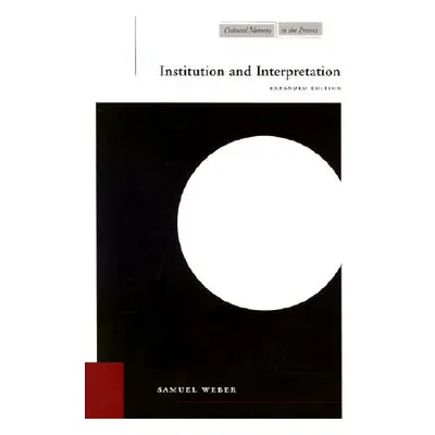 "Institution and Interpretation: Expanded Edition" - "" ("Weber Samuel")