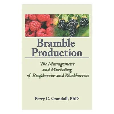 "Bramble Production: The Management and Marketing of Raspberries and Blackberries" - "" ("Cranda