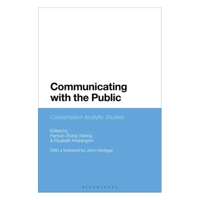 "Communicating with the Public: Conversation Analytic Studies" - "" ("Waring Hansun Zhang")