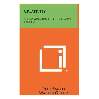 "Creativity: An Examination Of The Creative Process" - "" ("Smith Paul")