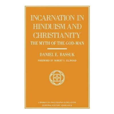 "Incarnation in Hinduism and Christianity: The Myth of the God-Man" - "" ("Bassuk Daniel E.")