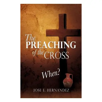 "The Preaching of the Cross When?" - "" ("Hernandez Jose E.")