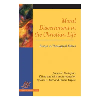 "Moral Discernment in the Christian Life: Essays in Theological Ethics" - "" ("Gustafson James M