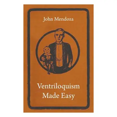 "Ventriloquism Made Easy" - "" ("Mendoza John")