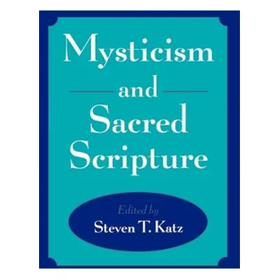 "Mysticism and Sacred Scripture" - "" ("Katz Steven T.")