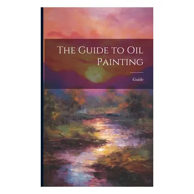 "The Guide to Oil Painting" - "" ("Guide")