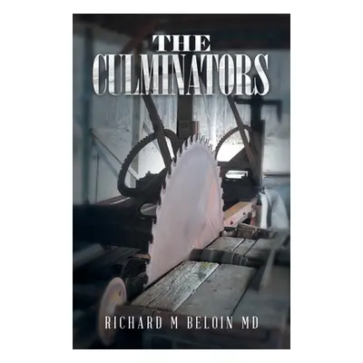 "The Culminators: A Bounty Hunting, Romance, And Entrepreneur Series, Book 9" - "" ("Beloin Rich